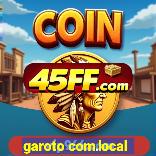 garoto com.local